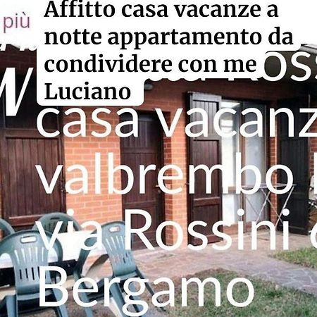 Villetta Rossini Appartamento Da Condividere Con Me Luciano Servizio Ospiti Taxi Driver Navetta No Wifi 2 Camera Da Letto Per 5 Persone Valbrembo Zewnętrze zdjęcie